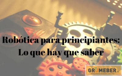 Robótica para principiantes: Lo que hay que saber